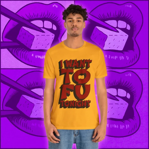 I Want TOFU Tonight T-Shirt Gold Model