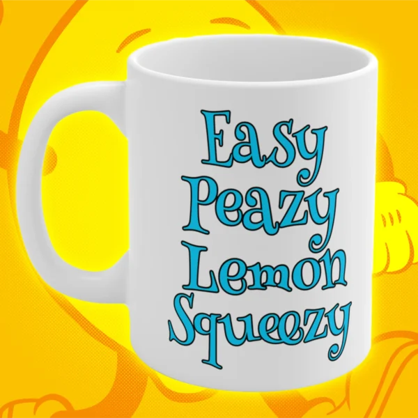 Easy Peazy Lemon Squeezy Coffee Mug 11oz Back