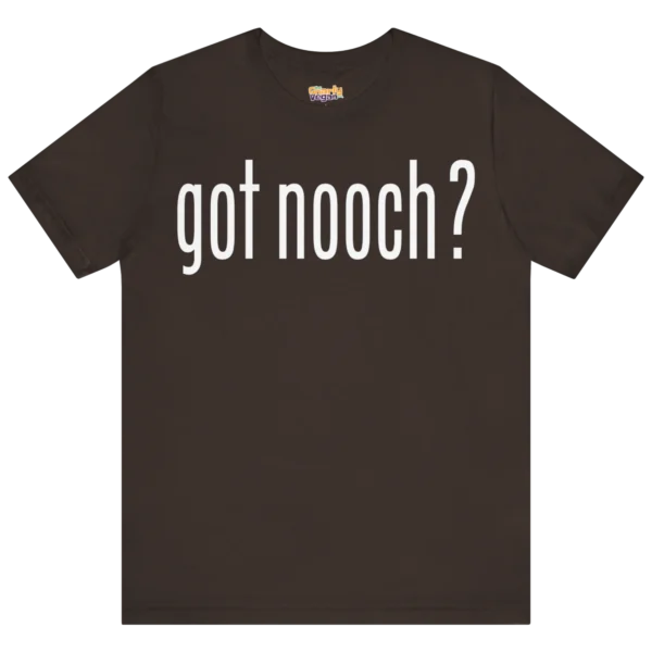 Got Nooch? T-Shirt Brown