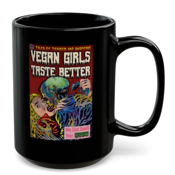 Vegan Girls Taste Better Coffee Mug 15oz